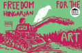 'Freedom for the Hungarian Art'