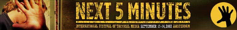 next 5 minutes international festival of tactical media, September 11-14 2003, Amsterdam